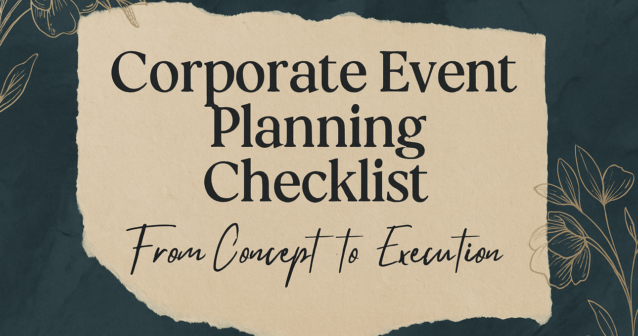 Corporate Event Planning Checklist: From Concept to Execution